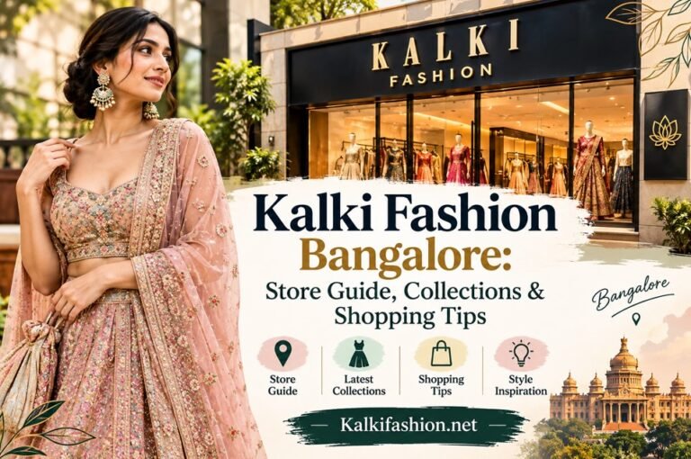 Kalki Fashion Bangalore: Store Guide, Collections & Shopping Tips (2026)